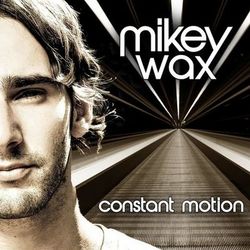 Constant Motion - Mikey Wax