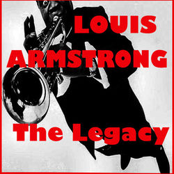 The Legacy - Louis Armstrong