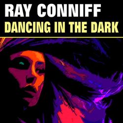 Dancing in the Dark - Ray Conniff Singers