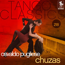 Tango Classics 218: Chuzas - Osvaldo Pugliese