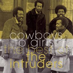 The Best Of The Intruders: Cowboys To Girls - The Intruders