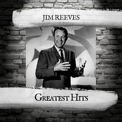 Greatest Hits - Jim Reeves