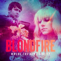 Where the Kids Are - EP - Blondfire