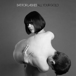 All Your Gold - Bat For Lashes