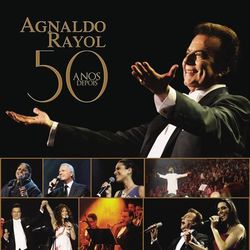 Agnaldo Rayol - 50 Anos Depois - Agnaldo Rayol