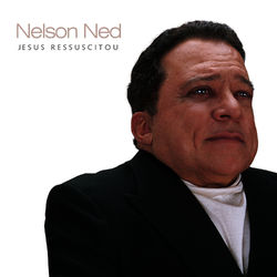 Jesus Ressuscitou - Nelson Ned