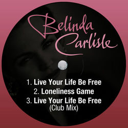 Live Your Life Be Free - Belinda Carlisle
