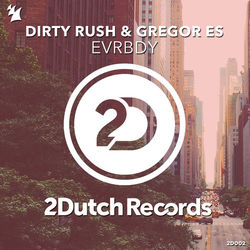 EVRBDY - Dirty Rush & Gregor Es