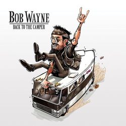 Back to the Camper - Bob Wayne
