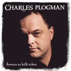 Aamuun On Hetki Aikaa - Charles Plogman