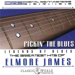 Pickin' The Blues: Greatest Hits Of Elmore James - Elmore James