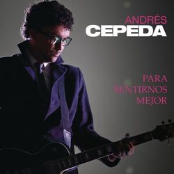 Para Sentirnos Mejor - Andrés Cepeda