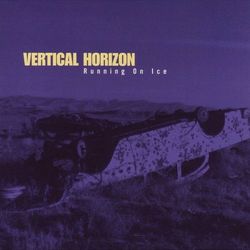 Running On Ice - Vertical Horizon