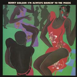 I'm Always Dancin' to the Music - Benny Golson