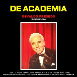 De Academia - Osvaldo Fresedo y su Orquesta Típica