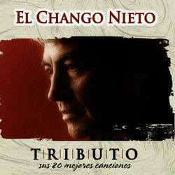 Tributo, Sus 20 Mejores Canciones - El Chango Nieto