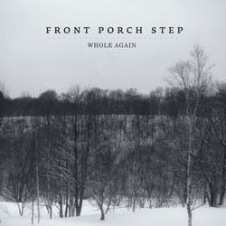 Whole Again - Front Porch Step