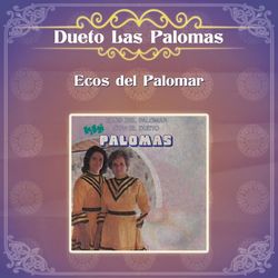 Ecos del Palomar Con el Dueto Las Palomas - Dueto Las Palomas