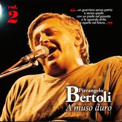 A MUSO DURO, Vol.2 - Pierangelo Bertoli