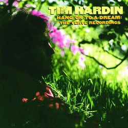 Hang On To A Dream: The Verve Recordings - Tim Hardin