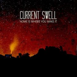 Home Is Where You Make It - Current Swell