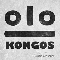 Lunatic Acoustics - KONGOS