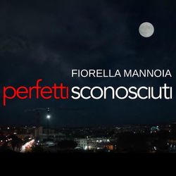 Perfetti sconosciuti - Fiorella Mannoia