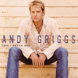 This I Gotta See - Andy Griggs