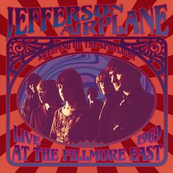 Sweeping Up the Spotlight - Jefferson Airplane Live at the Fillmore East 1969 - Jefferson Airplane