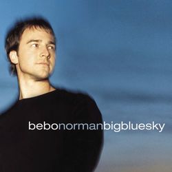 Big Blue Sky - Bebo Norman