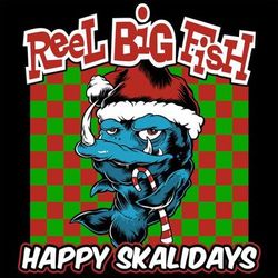 Happy Skalidays - Reel Big Fish