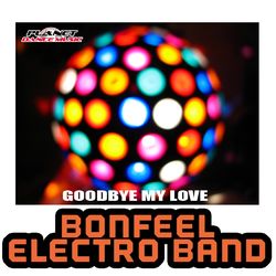 Goodbye My Love - Bonfeel Electro Band