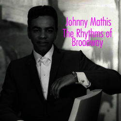 The Rhythms of Broadway - Johnny Mathis