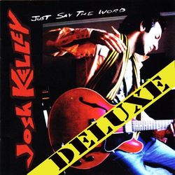 Just Say the Word Deluxe - Josh Kelley