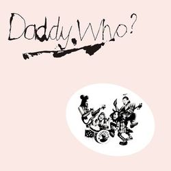 Daddy Who? Daddy Cool (40th Anniversary Edition) - Daddy Cool