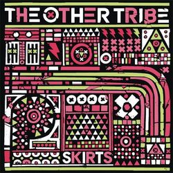 Skirts - The Other Tribe
