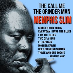 They Call Me the Grinder Man - Memphis Slim