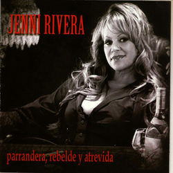 Parrandera Rebelde y Atrevida - Jenni Rivera