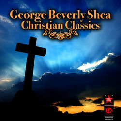Christian Classics - George Beverly Shea