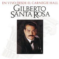 En Vivo Desde El Carnegie Hall - Gilberto Santa Rosa