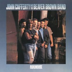 Roadhouse - John Cafferty & The Beaver Brown Band