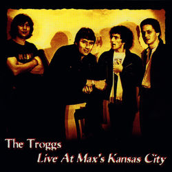 Live At Max's Kansas City - The Troggs