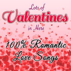 Lots of Valentines in Here: 100% Romantic Love Songs - Frank Sinatra