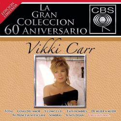 La Gran Coleccion Del 60 Aniversario CBS - Vikki Carr - Vikki Carr