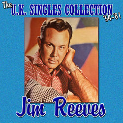 The UK Singles Collection 1954-1961 - Jim Reeves