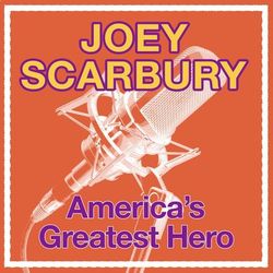 America's Greatest Hero - Joey Scarbury