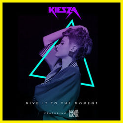 Give It To The Moment - Kiesza
