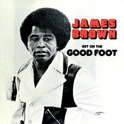 Get On The Good Foot - James Brown