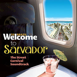 Welcome To Salvador - The Street Carnival Soundtrack - Luiz Caldas