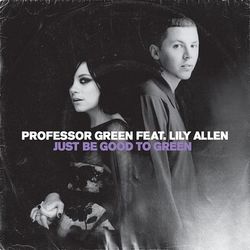 Just Be Good To Green - Professor Green